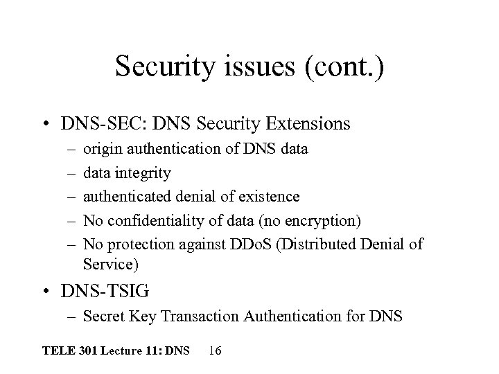 Security issues (cont. ) • DNS-SEC: DNS Security Extensions – – – origin authentication