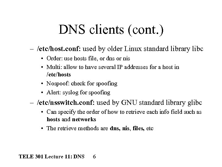 DNS clients (cont. ) – /etc/host. conf: used by older Linux standard library libc