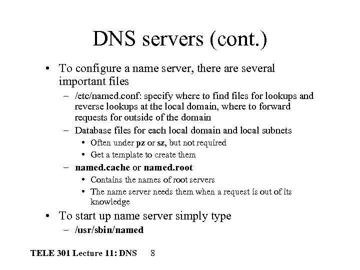 DNS servers (cont. ) • To configure a name server, there are several important