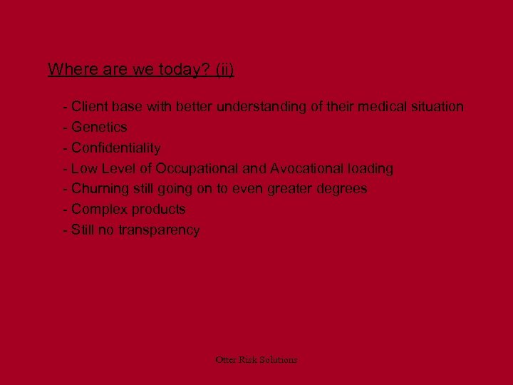 Where are we today? (ii) - Client base with better understanding of their medical
