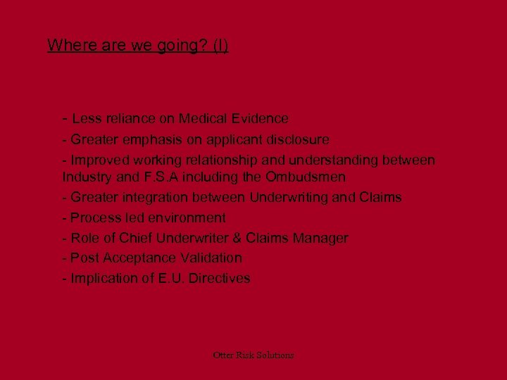Where are we going? (I) - Less reliance on Medical Evidence - Greater emphasis