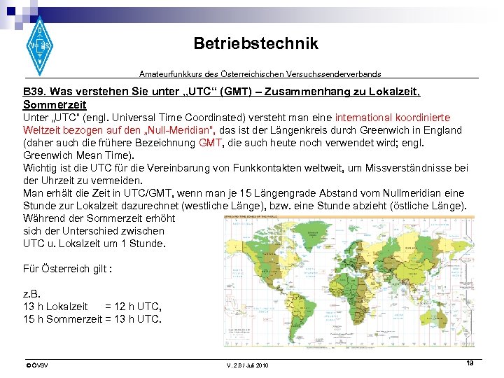 Betriebstechnik Amateurfunkkurs des Österreichischen Versuchssenderverbands B 39. Was verstehen Sie unter „UTC“ (GMT) –