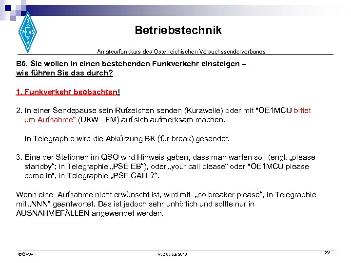 Betriebstechnik Amateurfunkkurs des Österreichischen Versuchssenderverbands B 6. Sie wollen in einen bestehenden Funkverkehr einsteigen
