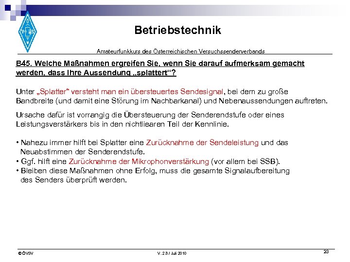 Betriebstechnik Amateurfunkkurs des Österreichischen Versuchssenderverbands B 45. Welche Maßnahmen ergreifen Sie, wenn Sie darauf