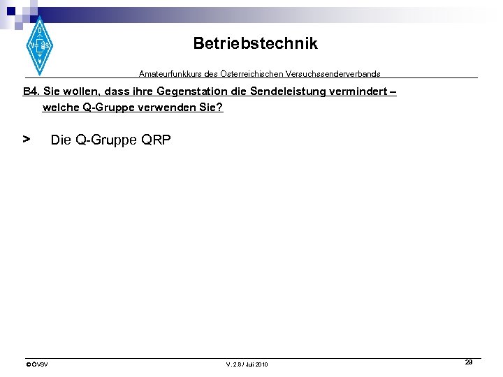 Betriebstechnik Amateurfunkkurs des Österreichischen Versuchssenderverbands B 4. Sie wollen, dass ihre Gegenstation die Sendeleistung