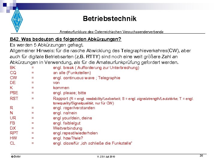 Betriebstechnik Amateurfunkkurs des Österreichischen Versuchssenderverbands B 42. Was bedeuten die folgenden Abkürzungen? Es werden