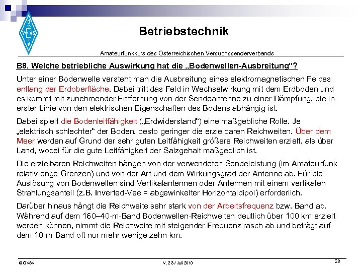 Betriebstechnik Amateurfunkkurs des Österreichischen Versuchssenderverbands B 8. Welche betriebliche Auswirkung hat die „Bodenwellen-Ausbreitung“? Unter