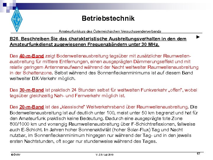 Betriebstechnik Amateurfunkkurs des Österreichischen Versuchssenderverbands B 26. Beschreiben Sie das charakteristische Ausbreitungsverhalten in dem