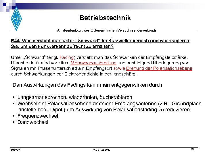 Betriebstechnik Amateurfunkkurs des Österreichischen Versuchssenderverbands B 44. Was versteht man unter „Schwund“ im Kurzwellenbereich