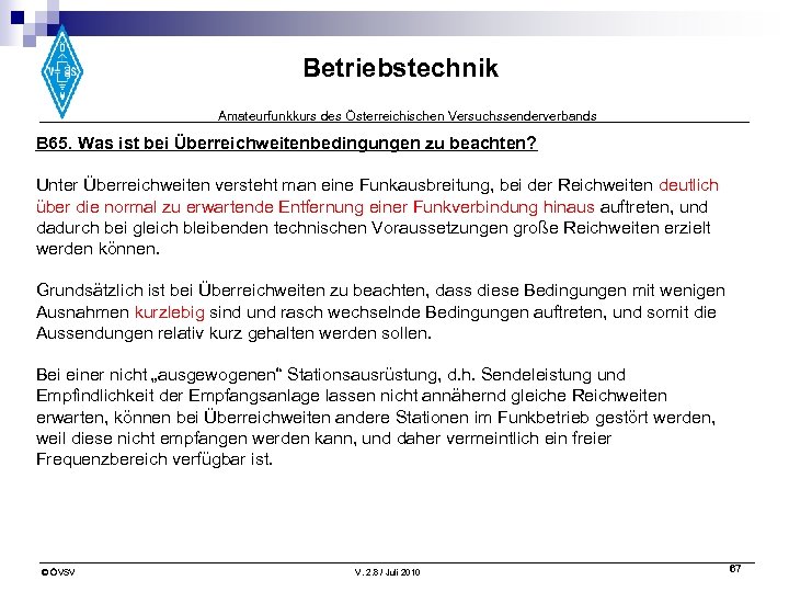 Betriebstechnik Amateurfunkkurs des Österreichischen Versuchssenderverbands B 65. Was ist bei Überreichweitenbedingungen zu beachten? Unter