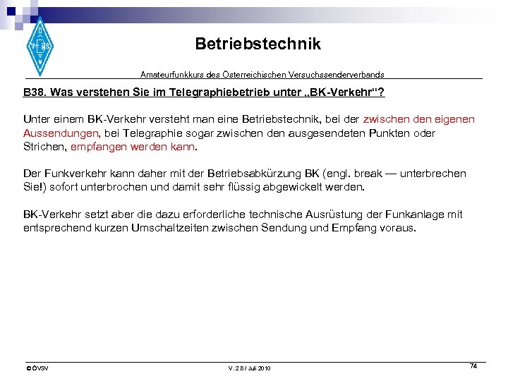 Betriebstechnik Amateurfunkkurs des Österreichischen Versuchssenderverbands B 38. Was verstehen Sie im Telegraphiebetrieb unter „BK-Verkehr“?