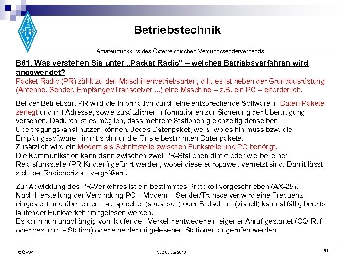 Betriebstechnik Amateurfunkkurs des Österreichischen Versuchssenderverbands B 61. Was verstehen Sie unter „Packet Radio“ –