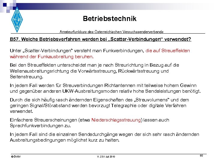 Betriebstechnik Amateurfunkkurs des Österreichischen Versuchssenderverbands B 57. Welche Betriebsverfahren werden bei „Scatter-Verbindungen“ verwendet? Unter
