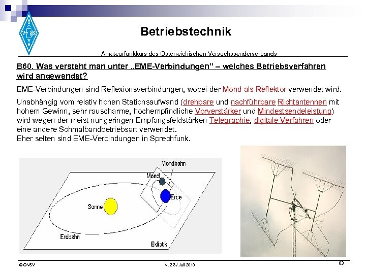 Betriebstechnik Amateurfunkkurs des Österreichischen Versuchssenderverbands B 60. Was versteht man unter „EME-Verbindungen“ – welches