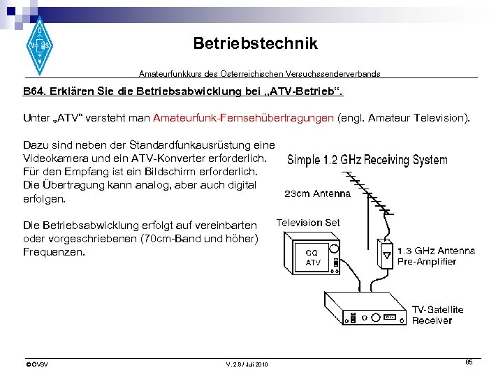 Betriebstechnik Amateurfunkkurs des Österreichischen Versuchssenderverbands B 64. Erklären Sie die Betriebsabwicklung bei „ATV-Betrieb“. Unter