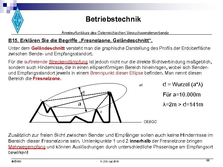 Betriebstechnik Amateurfunkkurs des Österreichischen Versuchssenderverbands B 15. Erklären Sie die Begriffe „Fresnelzone, Geländeschnitt“. Unter