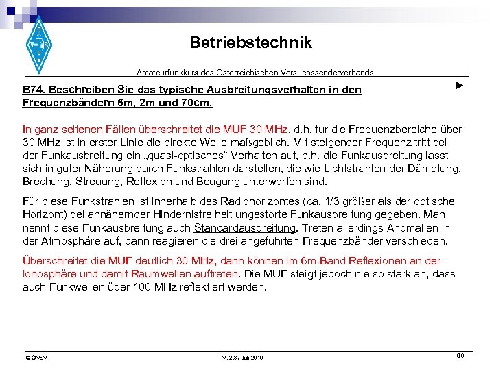 Betriebstechnik Amateurfunkkurs des Österreichischen Versuchssenderverbands B 74. Beschreiben Sie das typische Ausbreitungsverhalten in den