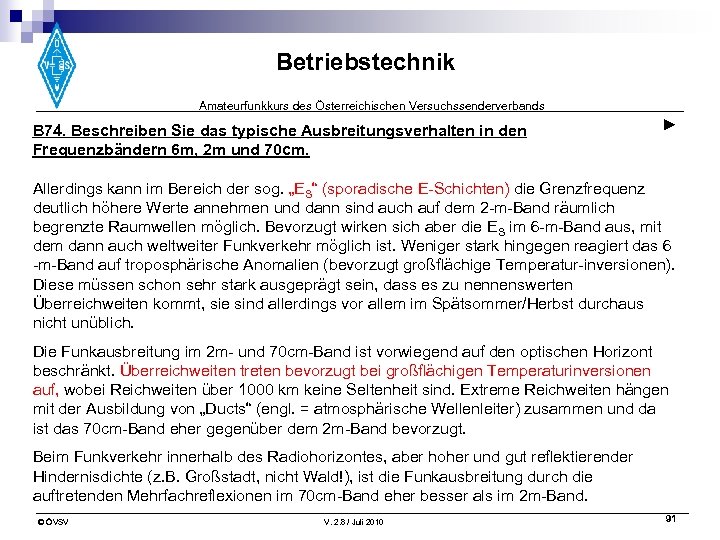 Betriebstechnik Amateurfunkkurs des Österreichischen Versuchssenderverbands B 74. Beschreiben Sie das typische Ausbreitungsverhalten in den
