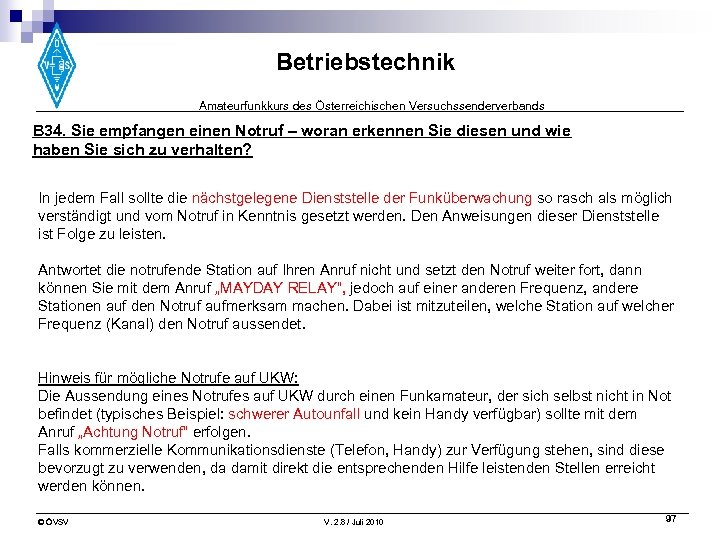 Betriebstechnik Amateurfunkkurs des Österreichischen Versuchssenderverbands B 34. Sie empfangen einen Notruf – woran erkennen