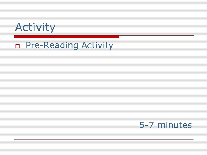 Activity o Pre-Reading Activity 5 -7 minutes 