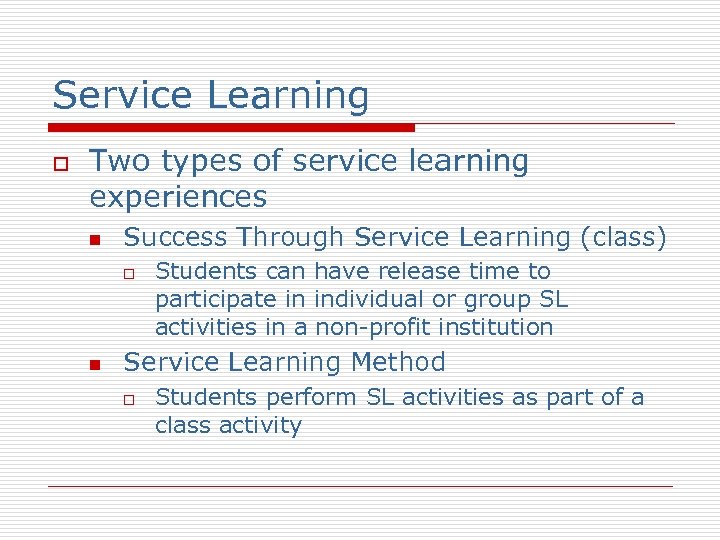 Service Learning o Two types of service learning experiences n Success Through Service Learning