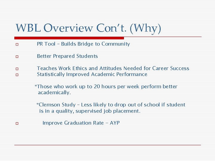 WBL Overview Con’t. (Why) o PR Tool – Builds Bridge to Community o Better