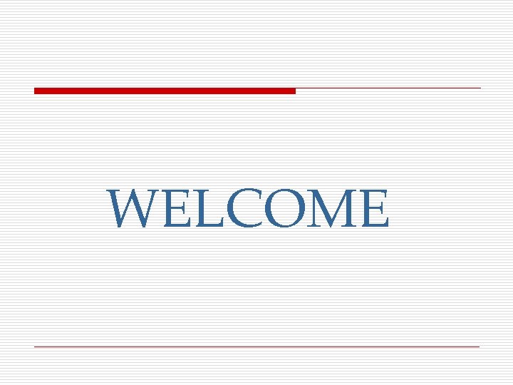 WELCOME 