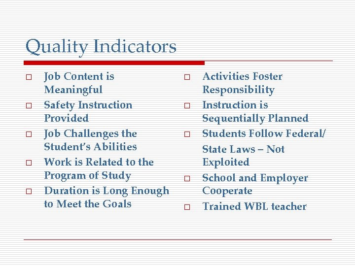 Quality Indicators o o o Job Content is Meaningful Safety Instruction Provided Job Challenges