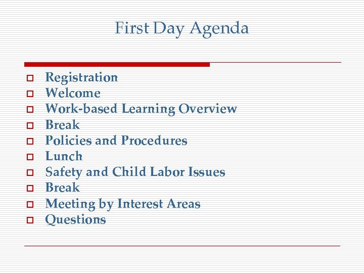 First Day Agenda o o o o o Registration Welcome Work-based Learning Overview Break