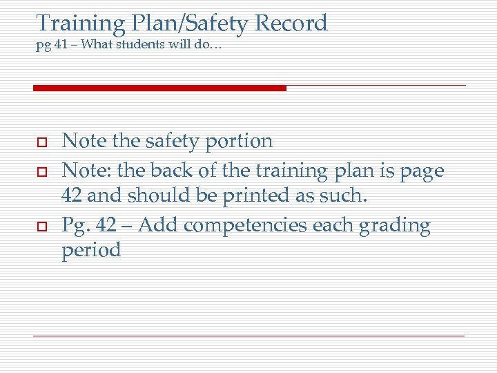Training Plan/Safety Record pg 41 – What students will do… o o o Note