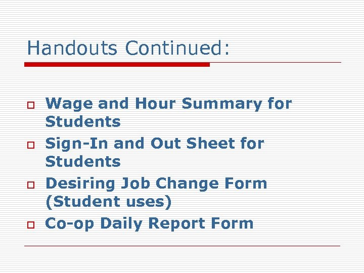 Handouts Continued: o o Wage and Hour Summary for Students Sign-In and Out Sheet