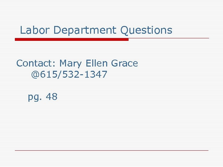 Labor Department Questions Contact: Mary Ellen Grace @615/532 -1347 pg. 48 