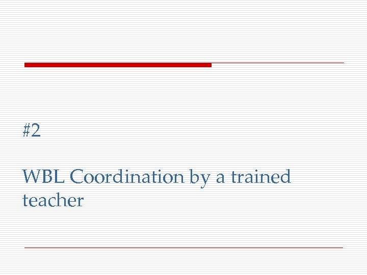 #2 WBL Coordination by a trained teacher 
