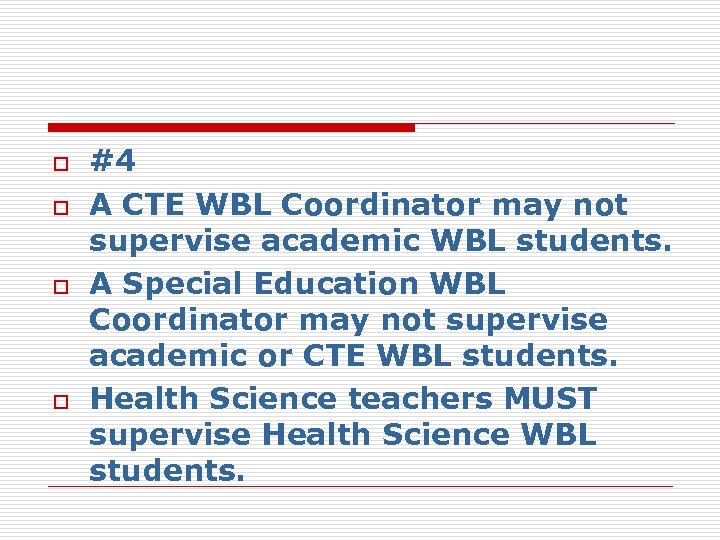 o o #4 A CTE WBL Coordinator may not supervise academic WBL students. A