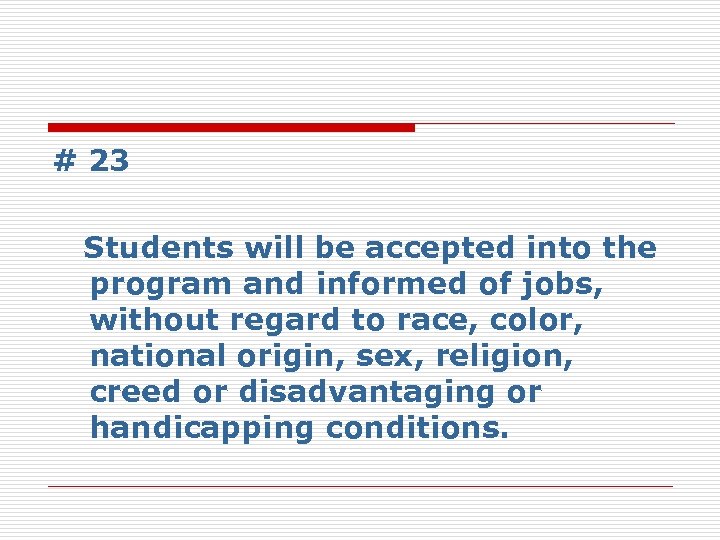 # 23 Students will be accepted into the program and informed of jobs, without