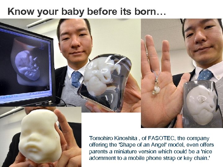 Know your baby before its born… Tomohiro Kinoshita , of FASOTEC, the company offering