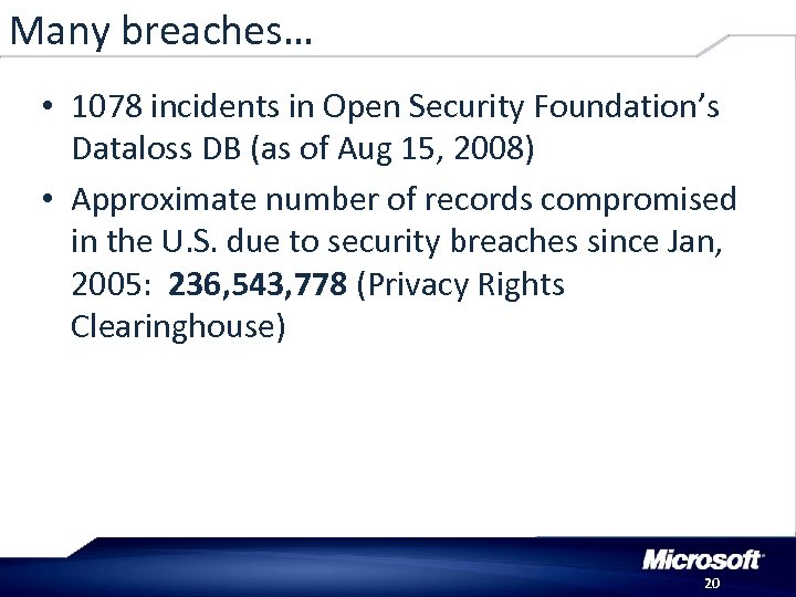 Many breaches… • 1078 incidents in Open Security Foundation’s Dataloss DB (as of Aug