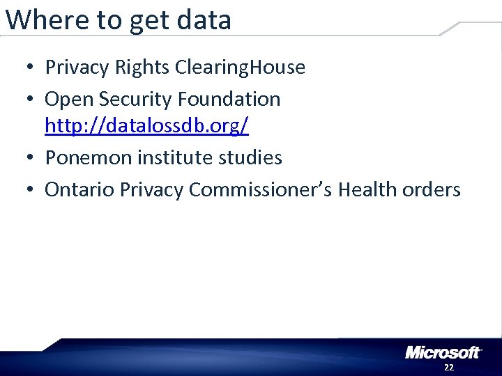 Where to get data • Privacy Rights Clearing. House • Open Security Foundation http: