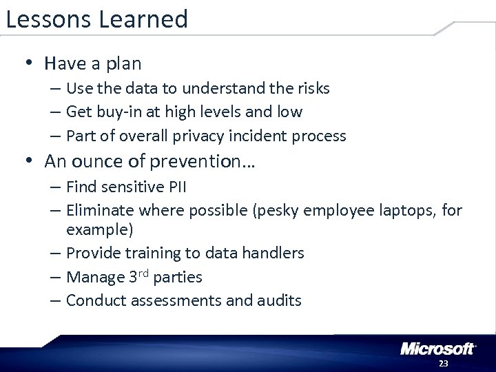 Lessons Learned • Have a plan – Use the data to understand the risks
