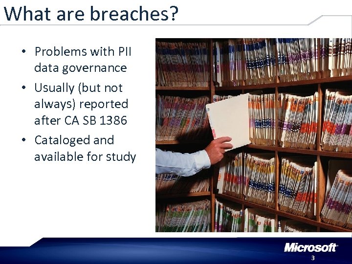 What are breaches? • Problems with PII data governance • Usually (but not always)