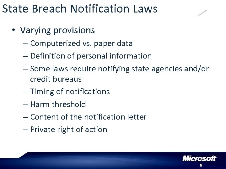 State Breach Notification Laws • Varying provisions – Computerized vs. paper data – Definition