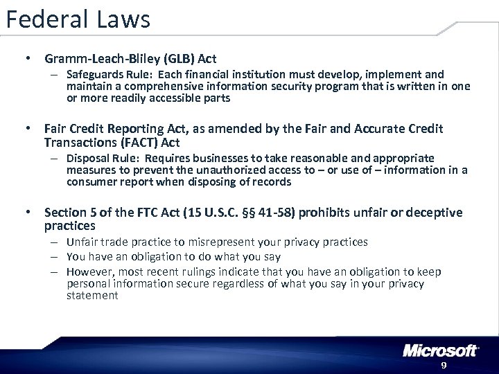 Federal Laws • Gramm-Leach-Bliley (GLB) Act – Safeguards Rule: Each financial institution must develop,