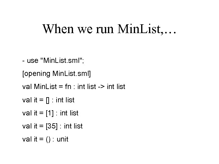 When we run Min. List, … - use 
