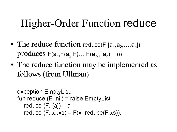 Higher-Order Function reduce • The reduce function reduce(F, [a 1, a 2, …, an])