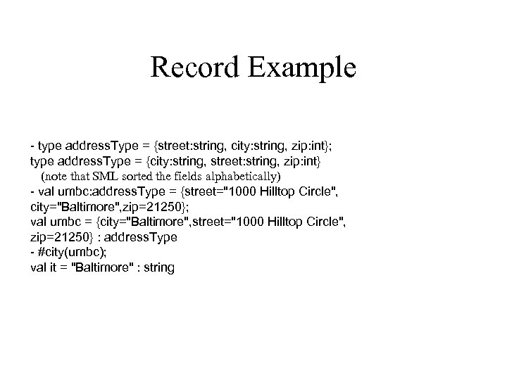 Record Example - type address. Type = {street: string, city: string, zip: int}; type