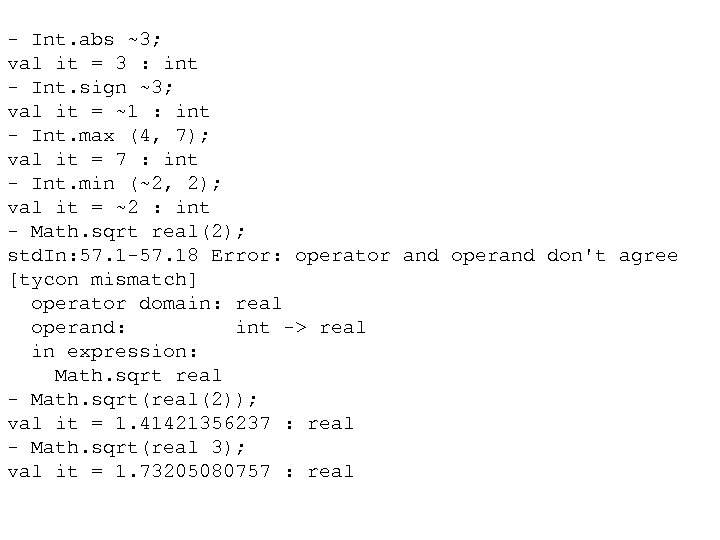 - Int. abs ~3; val it = 3 : int - Int. sign ~3;