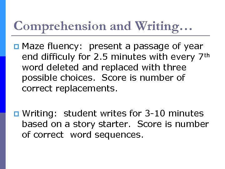 Comprehension and Writing… p Maze fluency: present a passage of year end difficuly for