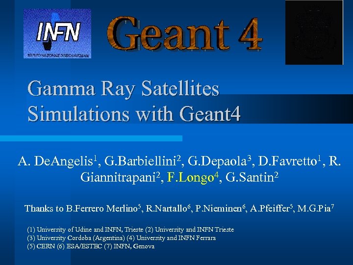 Gamma Ray Satellites Simulations with Geant 4 A. De. Angelis 1, G. Barbiellini 2,