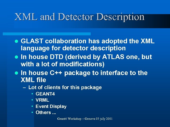 XML and Detector Description GLAST collaboration has adopted the XML language for detector description