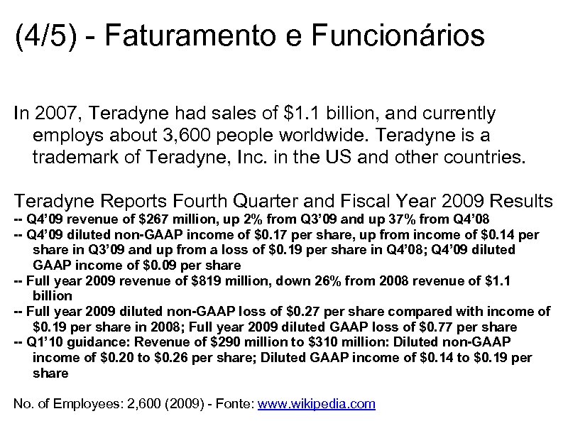 (4/5) - Faturamento e Funcionários In 2007, Teradyne had sales of $1. 1 billion,